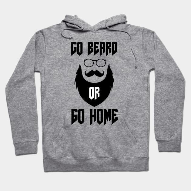 Go Beard OR Go Home Hoodie by Jitesh Kundra